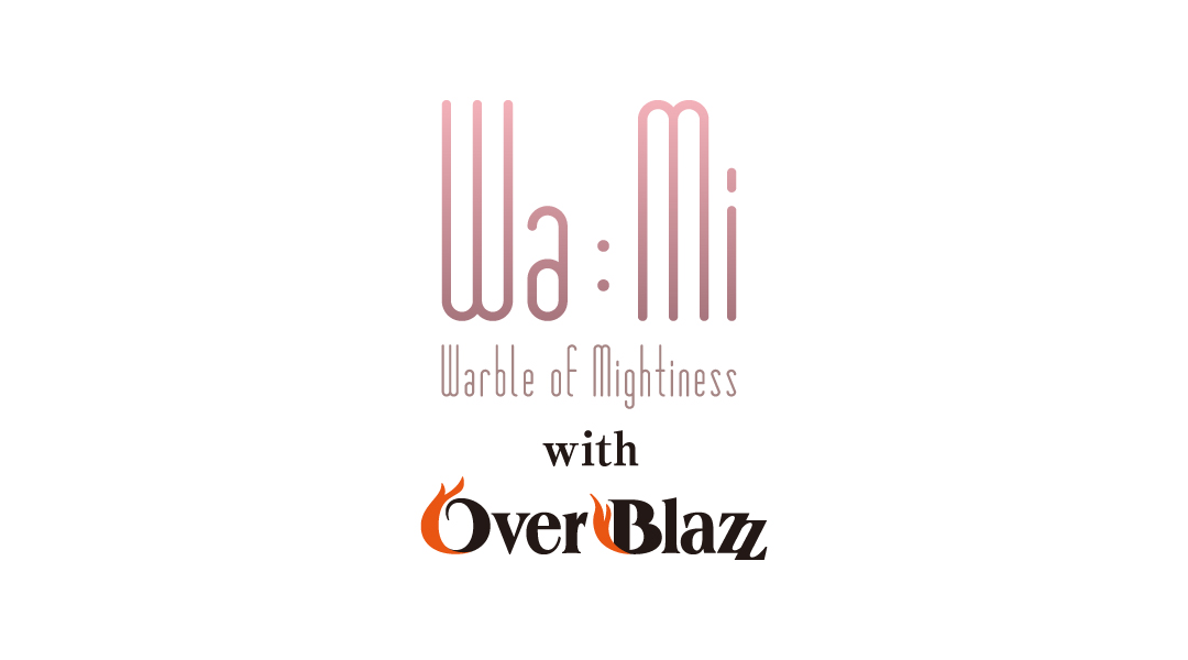 Wa:Mi with Over Blazz